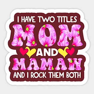 I Have Two Titles Mom And mamaw and I Rock Them Both Pink Floral Mothers day gift Sticker